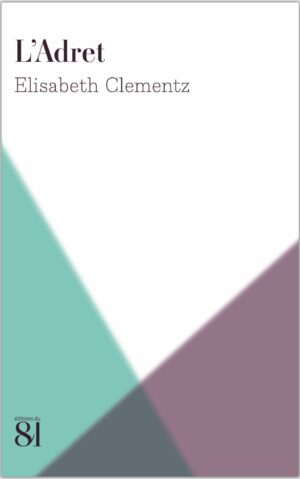 #050-Editions du 81 : L&rsquo;Adret d&rsquo;Elisabeth Clementz